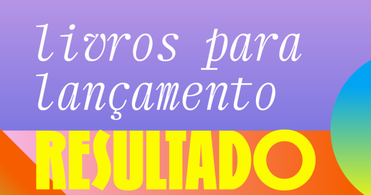 Resultado da seleção de livros para lançamento no 21º Enecult