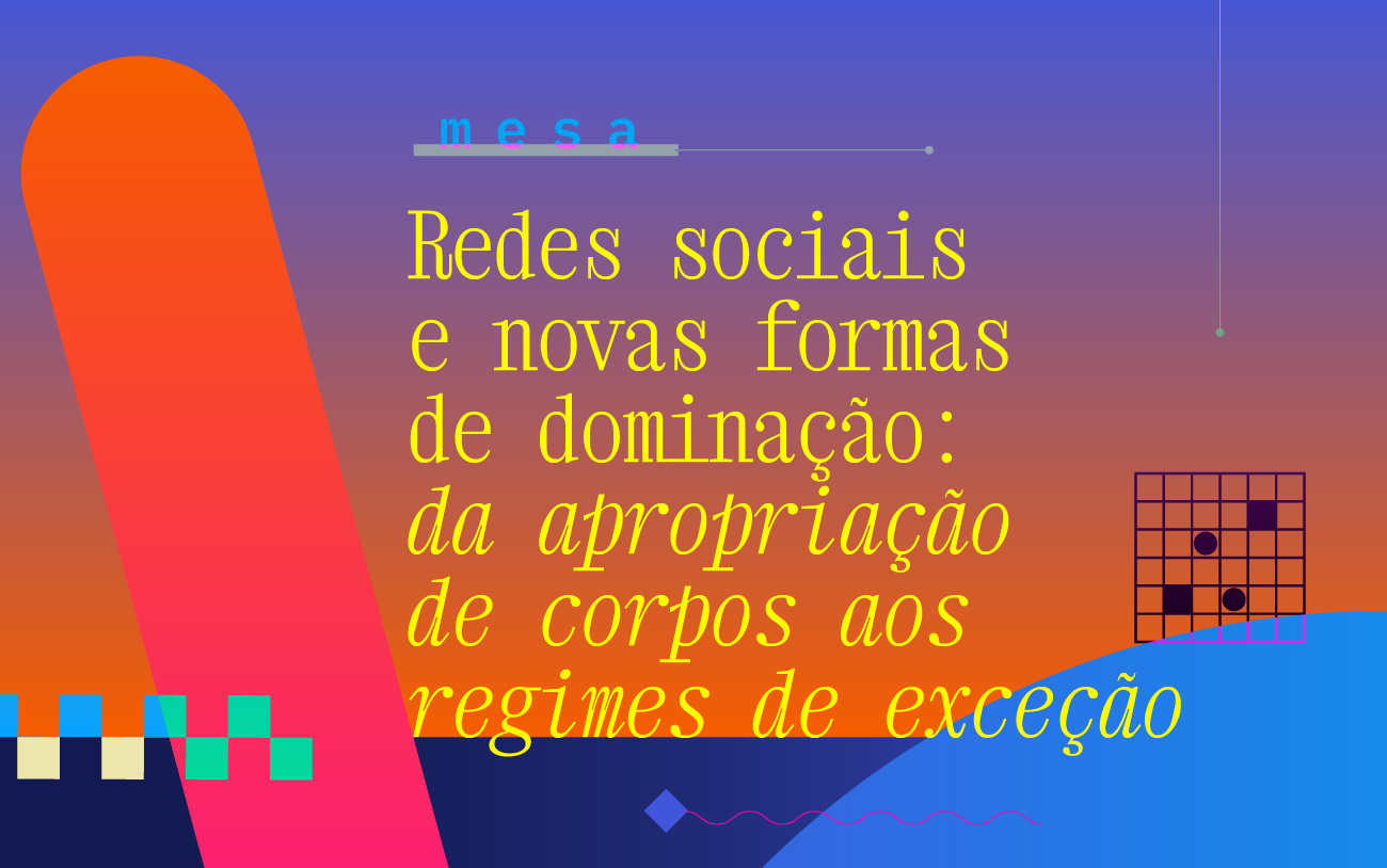 Redes sociais e novas formas de dominação: da apropriação de corpos aos regimes de exceção