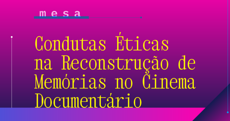 Condutas Éticas na Reconstrução de Memórias no Cinema Documentário