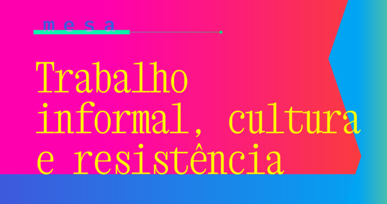 Trabalho informal, cultura e resistência ﻿